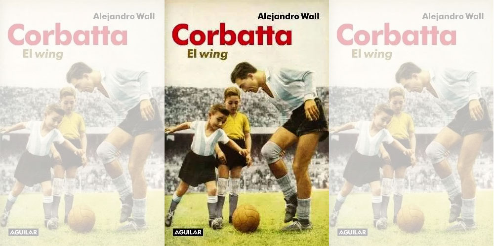 El Libro: “Corbatta, el wing”