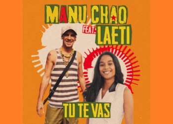 Manu Chao lanzó  “Tú te vas”, con la rapera parisina Laeti