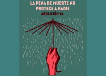 “La pena de muerte no protege a nadie”
