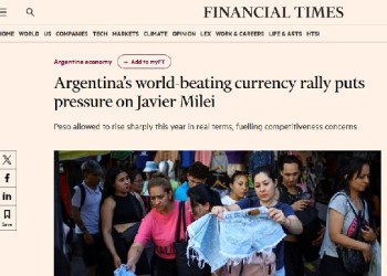 Financial Times advirtió que el rally del súper peso podría poner en riesgo el plan de Javier Milei