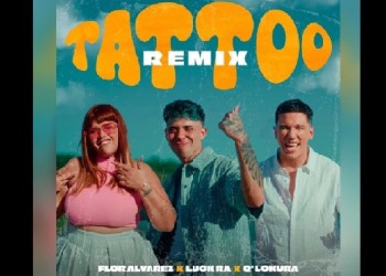 “Tatoo remix”, con toda la onda de Flor Álvarez, Luck Ra y Q’ Lokura